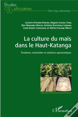 Capa do artigo La Culture Du Maïs Dans Le Haut-Katanga ; Évolution, Contraintes Et Solutions Agronomiques