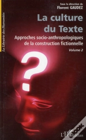 La Culture Du Texte ; Approches Socio-Anthropologiques De La Construction Fictionnelle T.2