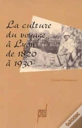 La Culture Du Voyage A Lyon De 1820 A 1930