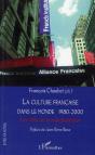 La Culture Française Dans Le Monde 1980 2000 ; Les Défis De La Mondialisation - Preview