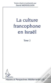 La Culture Francophone En Israel T.2