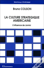 La Culture Stratégique Américaine : L'Influence De Jomini