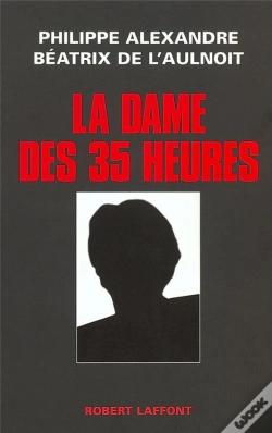 Capa do artigo La Dame Des 35 Heures ; Enquete Sur L'Itineraire D'Une Enfant Gatee De La Politique