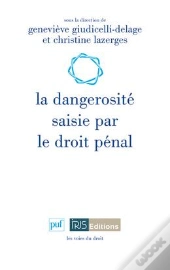 La Dangerosité Saisie Par Le Droit Pénal