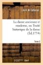 La Danse Ancienne Et Moderne, Ou Traite Historique De La Danse. T. 2 - Preview