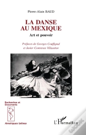 La Danse Au Mexique ; Art Et Pouvoir