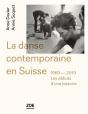 La Danse Contemporaine En Suisse ; 1960-2010, Les Débuts D'Une Histoire - Preview
