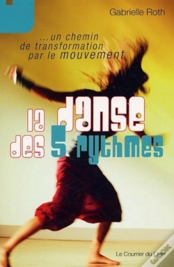 Capa do artigo La Danse Des 5 Rythmes...Un Chemin De Transformation Par Le Mouvement