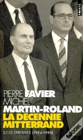 La Décennie Mitterand. T.2, Les Épreuves (1984-1988)