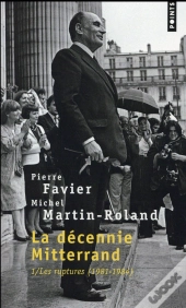 La Décennie Mitterrand Tome 1 ; Les Ruptures, 1981-1984