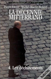 La Décennie Mitterrand Tome 4 ; Les Déchirements (1992-1995)