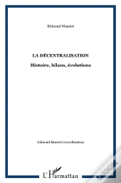 La Décentralisation : Histoire, Bilans, Évolutions