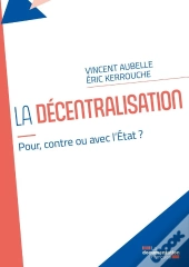 La Décentralisation : Pour, Contre Ou Avec L'Etat ?