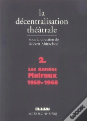 Capa do artigo La Decentralisation Theatrale T.2 ; Les Annees Malraux, 1959-1968