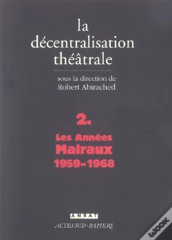 Capa do artigo La Decentralisation Theatrale T.2 ; Les Annees Malraux, 1959-1968