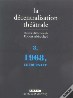 Capa do artigo La Decentralisation Theatrale T.3 ; 1968, Le Tournant