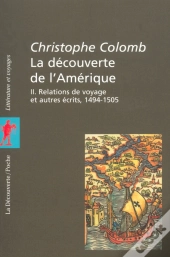 La Decouverte De L'Amerique T.2 ; Relations De Voyage Et Autres Recits 1494-1505