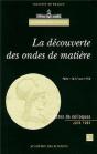 La Découverte Des Ondes De Matière (Colloque De L'Académie Des Sciences) - Preview
