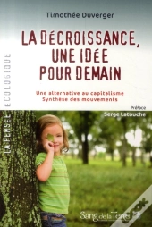 La Decroissance, Une Idee Pour Demain