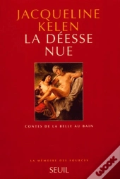 La Déesse Nue ; Contes De La Belle Au Bain