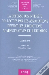 La Défense Des Intérêts Collectifs Par Les Associations Devant Les Juridictions Administratives Et Judiciaires