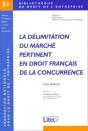 La Delimitation Du Marche Pertinent En Droit Francais De La Concurrence - Preview