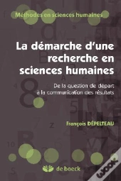 La Démarche D'Une Recherche En Sciences Humaines ; De La Question De Départ À La Communication Des Résultats