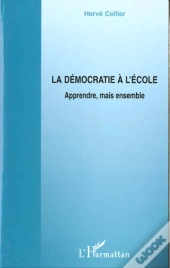 La Democratie A L'Ecole ; Apprendre Mais Ensemble