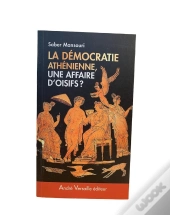 La Démocratie Athénienne, Une Affaire D'Oisifs ?