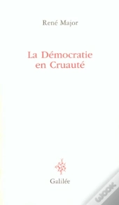 La Democratie En Cruaute