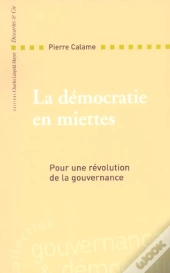 La Democratie En Miettes ; Pour Une Revolution De La Gouvernance