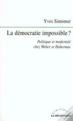 Capa do artigo La Démocratie Impossible ? Politique Et Modernité Chez Weber Et Habermas