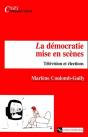 La Démocratie Mise En Scène ; Télévision Et Élections - Preview