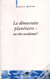 La Democratie Planetaire : Un Reve Occidental