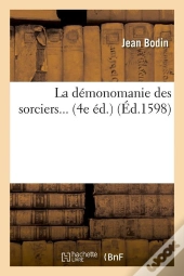 La Démonomanie Des Sorciers (Éd.1598)