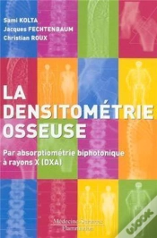 Capa do artigo La Densitométrie Osseuse : Par Absorptiométrie Biphotonique À Rayons X (Dxa)