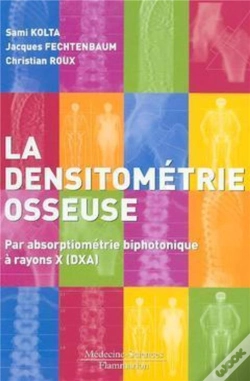 Capa do artigo La Densitométrie Osseuse : Par Absorptiométrie Biphotonique À Rayons X (Dxa)