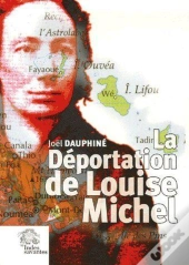 La Déportation De Louise Michel ; Vérité Et Légendes
