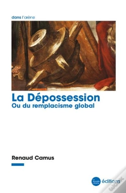 Capa do artigo La Dépossession : Ou Du Remplacisme Global