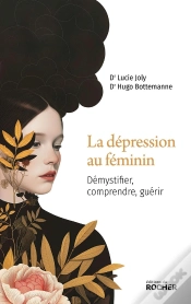 Capa do artigo La Dépression Au Féminin : Démystifier, Comprendre, Guérir