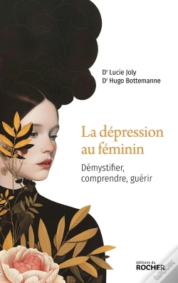 Capa do artigo La Dépression Au Féminin : Démystifier, Comprendre, Guérir