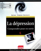 La Dépression : Comprendre Pour En Sortir
