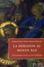 La Dérision Au Moyen Âge ; De La Pratique Sociale Au Rituel Politique - Preview