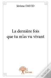 La Derniere Fois Que Tu M'As Vu Vivant