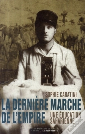 La Dernière Marche De L'Empire ; Une Éducation Saharienne