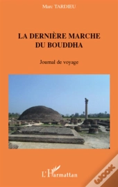 La Dernière Marche Du Bouddha ; Journal De Voyage