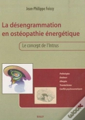 La Désengrammation En Ostéopathie Énergetique ; Le Concept De L'Intrus
