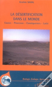 La Desertification Dans Le Monde ; Causes, Processus, Consequences, Lutte