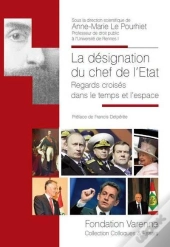 La Désignation Du Chef De L'Etat ; Regards Croisés Dans Le Temps Et L'Espace