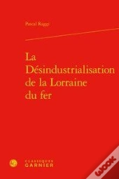 La Desindustrialisation De La Lorraine Du Fer